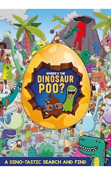 Where's The Dinosaur Poo - Where's The Poo... Where's The Dinosaur Poo - Where's The Poo...