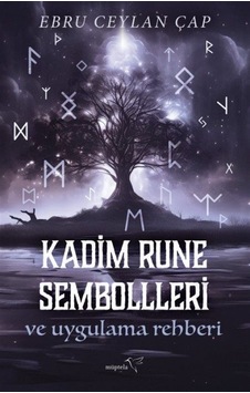 Kadim Rune Sembolleri ve Uygulama Rehberi - Ebru Ceylan Çap - Müptela Yayınları Kadim Rune Sembolleri ve Uygulama Rehberi - Ebru Ceylan Çap - Müptela Yayınları
