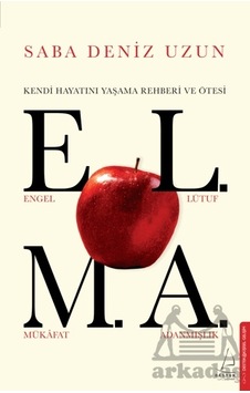 Elma - Kendi Hayatını Yaşama Rehberi ve Ötesi - Saba Deniz Uzun - Destek Yayınları Elma - Kendi Hayatını Yaşama Rehberi ve Ötesi - Saba Deniz Uzun - Destek Yayınları