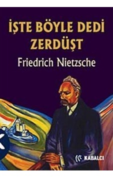 İşte Böyle Dedi Zerdüşt - Friedrich Nietzsche - Kabalcı Yayınevi İşte Böyle Dedi Zerdüşt - Friedrich Nietzsche - Kabalcı Yayınevi