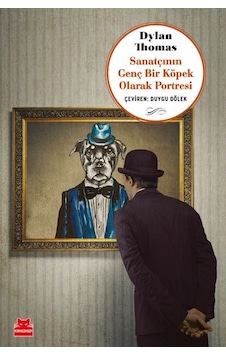 Sanatçının Genç Bir Köpek Olarak Portresi - Dylan Thomas - Kırmızı Kedi Sanatçının Genç Bir Köpek Olarak Portresi - Dylan Thomas - Kırmızı Kedi