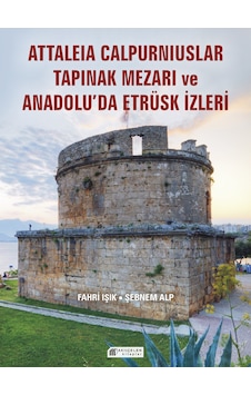 Attaleia Calpurniuslar Tapınak Mezarı Ve Anadolu'da Etrüsk İzleri Akılçelen Kitaplar Attaleia Calpurniuslar Tapınak Mezarı Ve Anadolu'da Etrüsk İzleri Akılçelen Kitaplar