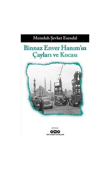 Binnaz Enver Hanım'ın Çayları ve Kocası - Memduh Şevket Esendal - Yapı Kredi Yayınları
