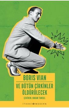 Ve Bütün Çirkinler Öldürülecek - Boris Vian - İthaki Yayınları Ve Bütün Çirkinler Öldürülecek - Boris Vian - İthaki Yayınları