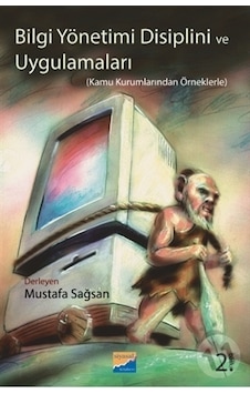 Bilgi Yönetimi Disiplini ve Uygulamaları - Mustafa Sağsan - Siyasal Kitabevi Bilgi Yönetimi Disiplini ve Uygulamaları - Mustafa Sağsan - Siyasal Kitabevi