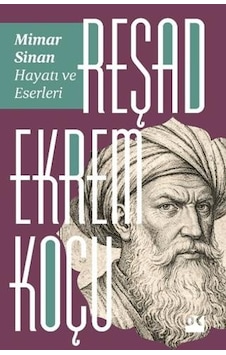 Mimar Sinan: Hayatı Ve Eserleri Mimar Sinan: Hayatı Ve Eserleri