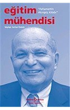 Eğitim Mühendisi / Fahamettin Akıngüç Kitabı / Serhat Öztürk Eğitim Mühendisi / Fahamettin Akıngüç Kitabı / Serhat Öztürk