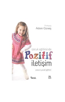Çocuk Eğitiminde Pozitif İletişim adem Güneş Çocuk Eğitiminde Pozitif İletişim adem Güneş