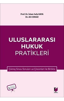Uluslararası Hukuk Pratikleri İslam Safa Kaya, Ali Cengiz Uluslararası Hukuk Pratikleri İslam Safa Kaya, Ali Cengiz