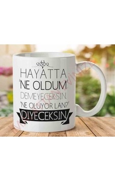 Hayatta Ne Oldum Demeyeceksin İki Tarafı Baskılı Kupa Bardak Hayatta Ne Oldum Demeyeceksin İki Tarafı Baskılı Kupa Bardak
