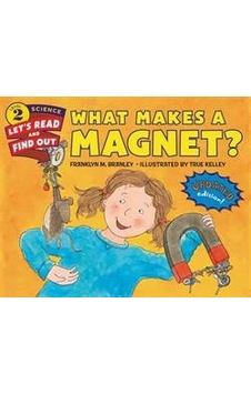 What Makes A Magnet? (Let's-Read-And-Find-Out Science 2) 9780062338013