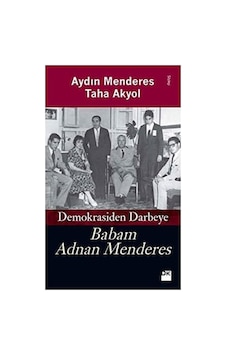 Babam Adnan Menderes Demokrasiden Darbeye Çok Renkli