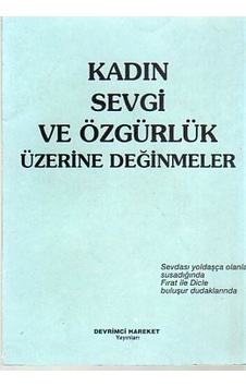 Kadın Sevgi Ve Özgürlük Üzerine Değinmeler Kadın Sevgi Ve Özgürlük Üzerine Değinmeler
