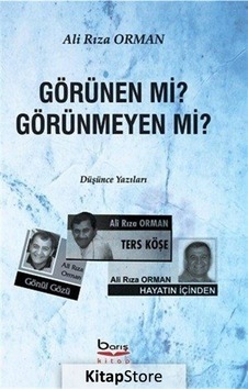 Görünen mi? Görünmeyen mi? - Ali Rıza Orman - A.Barış Kitapevi