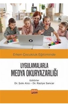 Erken Çocukluk Eğitiminde Uygulamalarla Medya Okuryazarlığı- Nobel Bilimsel Eserler Erken Çocukluk Eğitiminde Uygulamalarla Medya Okuryazarlığı- Nobel Bilimsel Eserler
