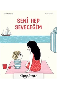 Kitapstore Seni Hep Seveceğim / Astrid Desbordes Kitapstore Seni Hep Seveceğim / Astrid Desbordes