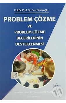 Problem Çözme ve Problem Çözme Becerilerinin Desteklenmesi - Yasemin Aydoğan - Kök Yayıncılık Problem Çözme ve Problem Çözme Becerilerinin Desteklenmesi - Yasemin Aydoğan - Kök Yayıncılık