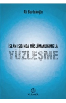 İslam Işığında Müslümanlığımızla Yüzleşme Ali Bardakoğlu KURAM 9786059437011