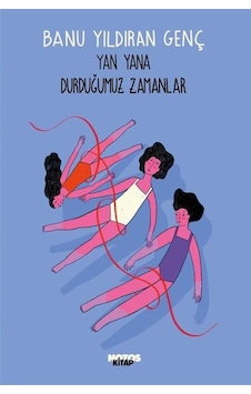 Yan Yana Durduğumuz Zamanlar / Banu Yıldıran Genç Yan Yana Durduğumuz Zamanlar / Banu Yıldıran Genç