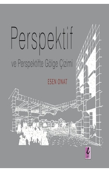 Perspektif ve Perspektifte Gölge Çizimi - Esen Onat - Efil Yayınevi Yayınları