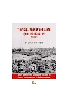 İtilaf Güçlerinin İstanbul'daki İşgal Uygulamaları (1918 - 1923) - Gürkan Fırat Saylan - Kriter İtilaf Güçlerinin İstanbul'daki İşgal Uygulamaları (1918 - 1923) - Gürkan Fırat Saylan - Kriter