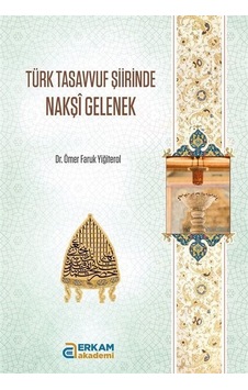 Türk Tasavvuf Şiirinde Nakşi Gelenek / Ömer Faruk Yiğiterol Türk Tasavvuf Şiirinde Nakşi Gelenek / Ömer Faruk Yiğiterol