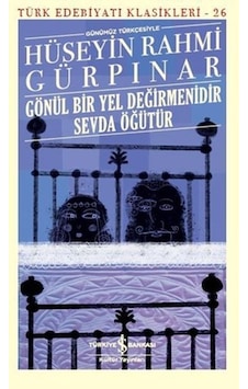 Gönül Bir Yel Değirmenidir Sevda Öğütür - Türk Edebiyatı Klasikle Gönül Bir Yel Değirmenidir Sevda Öğütür - Türk Edebiyatı Klasikle
