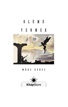 Ölümü Yenmek - Müge Serez - Antares Ölümü Yenmek - Müge Serez - Antares