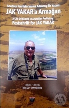 Anadolu Prehistoryasına Adanmış Bir Yaşam: Jak Yakar'a Armağan- Bilgin Kültür Sanat Anadolu Prehistoryasına Adanmış Bir Yaşam: Jak Yakar'a Armağan- Bilgin Kültür Sanat