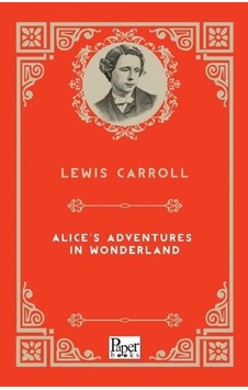 Alice's Adventures in Wonderland - Lewis Carroll - Paper Books Alice's Adventures in Wonderland - Lewis Carroll - Paper Books