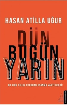 Dün Bugün Yarın / Hasan Atilla Uğur 9786053115779 Dün Bugün Yarın / Hasan Atilla Uğur 9786053115779