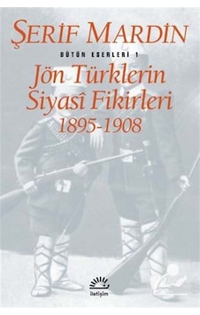 Jön Türklerin Siyasi Fikirleri - Şerif Mardin - İletişim Yayınları Jön Türklerin Siyasi Fikirleri - Şerif Mardin - İletişim Yayınları