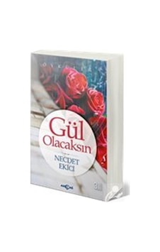 Gül Olacaksın - Necdet Ekici - Akçağ Yayınları