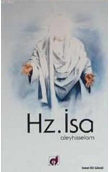 Hz. Isa Aleyhisselam - Mehmet Ali Gönül Hz. Isa Aleyhisselam - Mehmet Ali Gönül