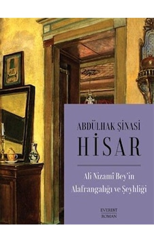 Ali Nizami Bey'in Alafrangalığı ve Şeyhliği - Abdülhak Şinasi Hisar - Everest Yayınları Ali Nizami Bey'in Alafrangalığı ve Şeyhliği - Abdülhak Şinasi Hisar - Everest Yayınları