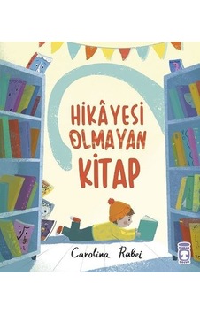 Hikayesi Olmayan Kitap - Carolina Rabei - Timaş Çocuk Hikayesi Olmayan Kitap - Carolina Rabei - Timaş Çocuk