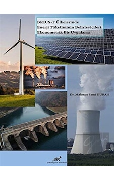 BRICS-T Ülkelerinde Enerji Tüketiminin Belirleyicileri: Ekonometrik Bir Uygulama BRICS-T Ülkelerinde Enerji Tüketiminin Belirleyicileri: Ekonometrik Bir Uygulama