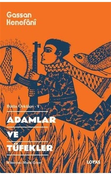 Adamlar ve Tüfekler - Bütün Öyküleri 4 - Gassan Kenefani - Loras Kitap Adamlar ve Tüfekler - Bütün Öyküleri 4 - Gassan Kenefani - Loras Kitap