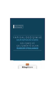 Yapısal Değişim ve Gelir Eşitsizliği İlişkisi: Gelişmiş ve Gelişmekte Olan Ülkeler Uygulaması - Rabia İnci Özbek Çifçi - Aydın Yayınları Yapısal Değişim ve Gelir Eşitsizliği İlişkisi: Gelişmiş ve Gelişmekte Olan Ülkeler Uygulaması - Rabia İnci Özbek Çifçi - Aydın Yayınları