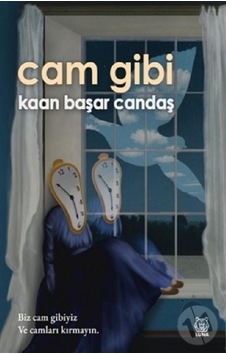 Cam Gibi - Kaan Başar Candaş - Luna Yayınları Cam Gibi - Kaan Başar Candaş - Luna Yayınları