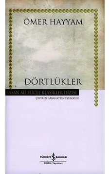 Dörtlükler - Ömer Hayyam - Türkiye İş Bankası Yayınları Dörtlükler - Ömer Hayyam - Türkiye İş Bankası Yayınları