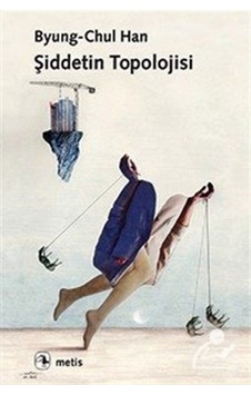 Şiddetin Topolojisi - Byung - Chul Han - Metis Yayınları