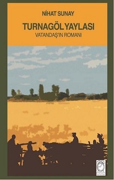 Turnagöl Yaylası - Nihat Sunay - Kitapsaati Yayınları Turnagöl Yaylası - Nihat Sunay - Kitapsaati Yayınları