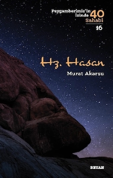 Hz.Hasan-Peygamberimiz'in İzinde 40 Sahabi 16 - Murat Akarsu - Beyan Yayınları Hz.Hasan-Peygamberimiz'in İzinde 40 Sahabi 16 - Murat Akarsu - Beyan Yayınları