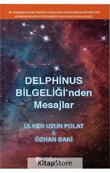Delphinus Bilgeliği'nden Mesajlar - Ülker Uzun Polat Delphinus Bilgeliği'nden Mesajlar - Ülker Uzun Polat