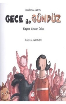 Gece ile Gündüz - Kuşlara Uzanan Dallar - Sima Özkan - Final Kültür Sanat Yayınları Gece ile Gündüz - Kuşlara Uzanan Dallar - Sima Özkan - Final Kültür Sanat Yayınları