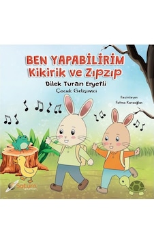Ben Yapabilirim - Kikirik ve Zıpzıp - Dilek Turan Eryetli - Satürn Yayınları Ben Yapabilirim - Kikirik ve Zıpzıp - Dilek Turan Eryetli - Satürn Yayınları