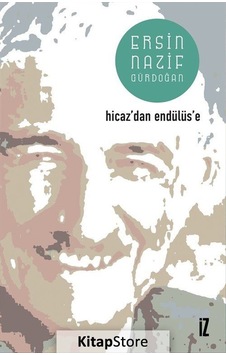 Hicaz'dan Endülüs'e - Ersin Nazif Gürdoğan - İz Yayıncılık