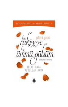 Gül'ün İki Goncası Hz. Rukiyye - Hz. Ümmü Gülsüm