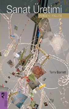 Sanat Üretimi - Form ve Anlam - Terry Barrett - Hayalperest Yayınevi Sanat Üretimi - Form ve Anlam - Terry Barrett - Hayalperest Yayınevi